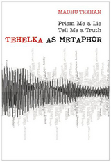 Prism Me a Lie Tell Me A Truth: Tehelka as Metaphor -  Madhu Trehan