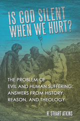 Is God Silent When We Hurt? - H. Stuart Atkins