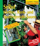 Selbst Kletter-, Rank-, und Spaliergerüste bauen - Wolfgang Seitz