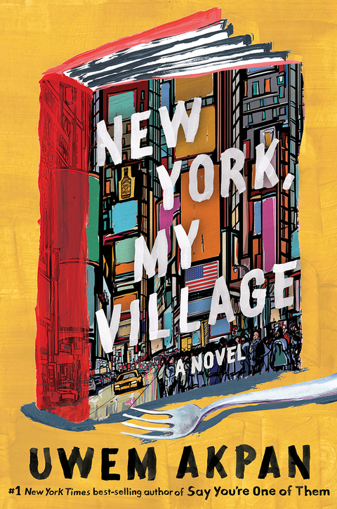 New York, My Village: A Novel - Uwem Akpan