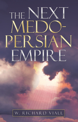Next Medo-Persian Empire -  W. Richard Viall