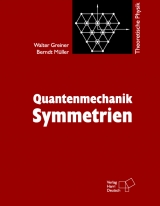 Theoretische Physik. Ein Lehr- und Übungstext für Anfangssemester (Band 1-4) und Fortgeschrittene (ab Band 5 und Ergänzungsbände) / Quantenmechanik: Symmetrien - Walter Greiner, Berndt Müller