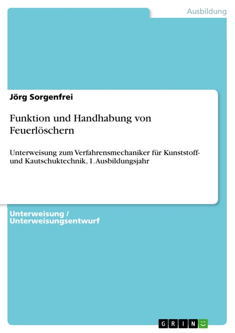 Funktion und Handhabung von Feuerlöschern - Jörg Sorgenfrei