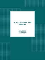 A Hilltop on the Marne - Mildred Aldrich