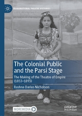 The Colonial Public and the Parsi Stage -  Rashna Darius Nicholson
