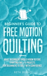 Beginner's Guide to Free Motion Quilting - Beth Burns