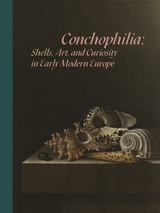 Conchophilia -  Marisa Anne Bass,  Anne Goldgar,  Hanneke Grootenboer,  Claudia Swan