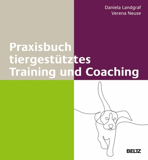 Praxisbuch tiergestütztes Training und Coaching -  Daniela Landgraf,  Verena Neuse