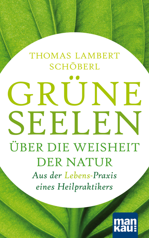 Grüne Seelen. Über die Weisheit der Natur - Thomas Lambert Schöberl