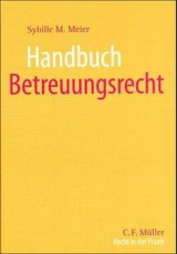 Handbuch Betreuungsrecht - Sybille M Meier