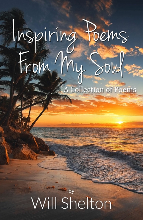 Inspiring Poems From My Soul -  Will Shelton