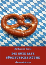 DIE GUTE ALTE SÜDDEUTSCHE KÜCHE - Katharina Prato