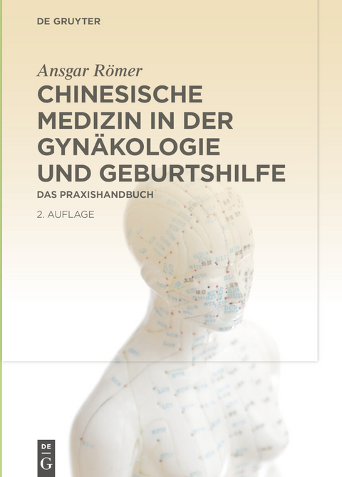 Chinesische Medizin in der Gynäkologie und Geburtshilfe -  Ansgar Römer