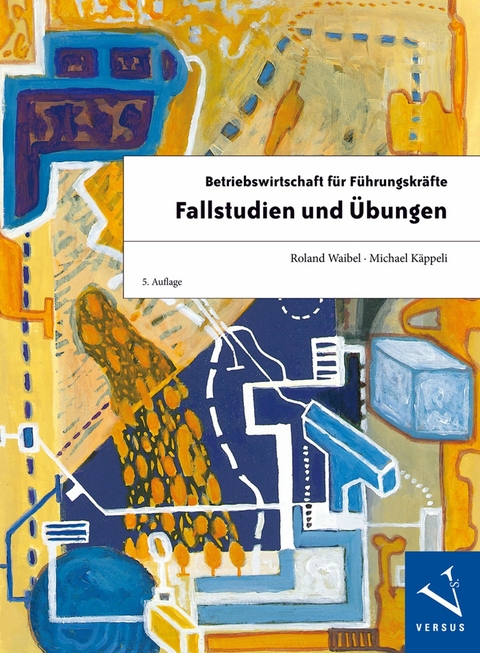 Betriebswirtschaft für Führungskräfte: Fallstudien und Übungen - Roland Waibel, Michael Käppeli