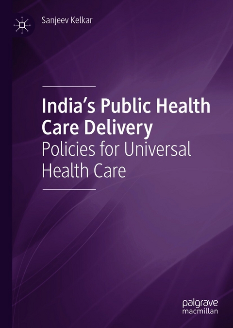 India's Public Health Care Delivery -  Sanjeev Kelkar