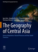 The Geography of Central Asia - Igor Jelen, Angelija Bučienė, Francesco Chiavon, Tommaso Silvestri, Katie Louise Forrest