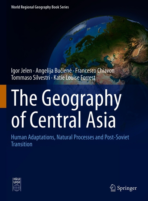 The Geography of Central Asia - Igor Jelen, Angelija Bučienė, Francesco Chiavon, Tommaso Silvestri, Katie Louise Forrest