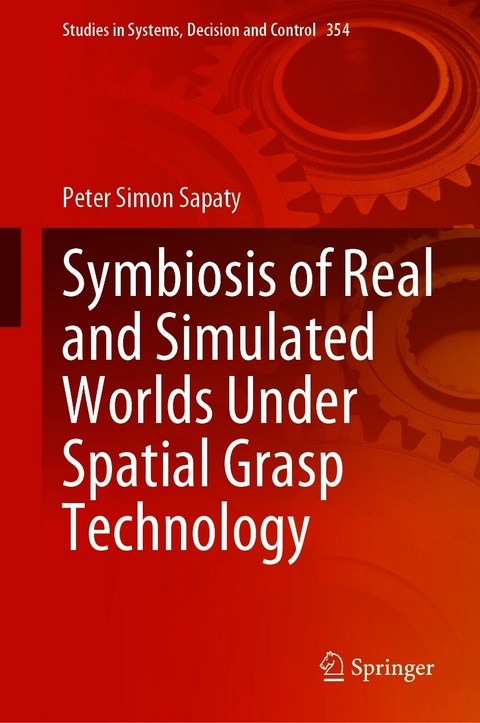 Symbiosis of Real and Simulated Worlds Under Spatial Grasp Technology - Peter Simon Sapaty