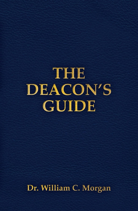 THE DEACON'S GUIDE -  William C. Morgan