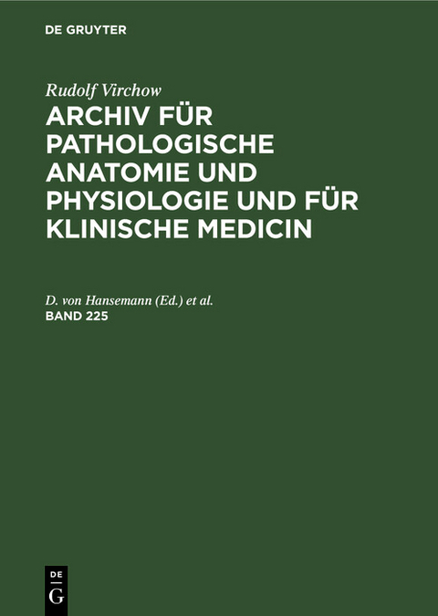 Rudolf Virchow: Archiv für pathologische Anatomie und Physiologie und für klinische Medicin. Band 225 - 
