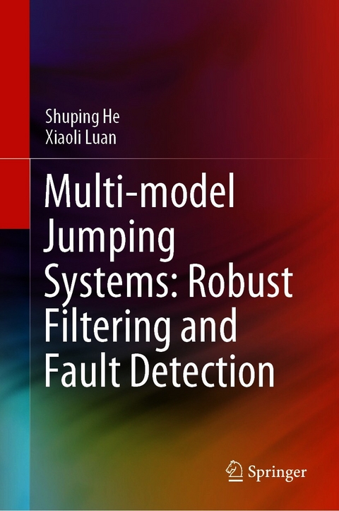 Multi-model Jumping Systems: Robust Filtering and Fault Detection -  Shuping He,  Xiaoli Luan