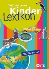 Mein aktuelles Kinderlexikon mit Weltatlas - Birgit Kuhn, Alexander Laudien, Anja Mösing, Inga Nobel