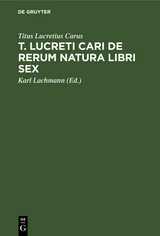 T. Lucreti Cari De rerum natura libri sex - Titus Lucretius Carus