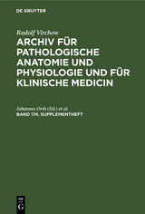 Rudolf Virchow: Archiv für pathologische Anatomie und Physiologie und für klinische Medicin. Band 174, Supplementheft - 