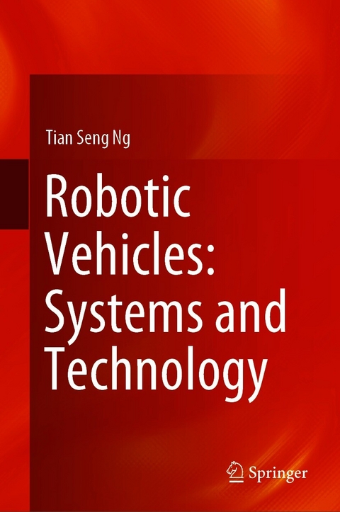 Robotic Vehicles: Systems and Technology -  Tian Seng Ng