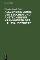 Allgemeine Lehre der Seuchen und ansteckenden Krankheiten der Haussäugethiere - Christian Joseph Fuchs