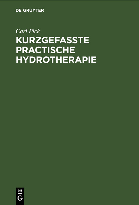 Kurzgefasste practische Hydrotherapie - Carl Pick