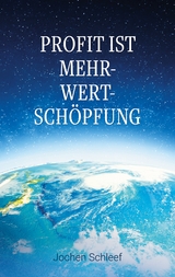 Profit ist Mehr-Wert-Schöpfung - Jochen Schleef