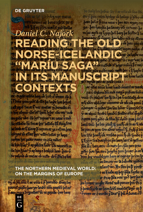 Reading the Old Norse-Icelandic &quote;Mariu saga&quote; in Its Manuscript Contexts -  Daniel C. Najork
