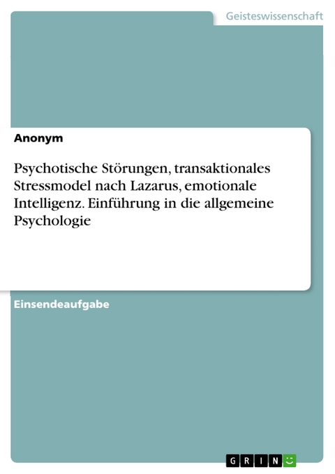 Psychotische Störungen, transaktionales Stressmodel nach Lazarus, emotionale Intelligenz. Einführung in die allgemeine Psychologie