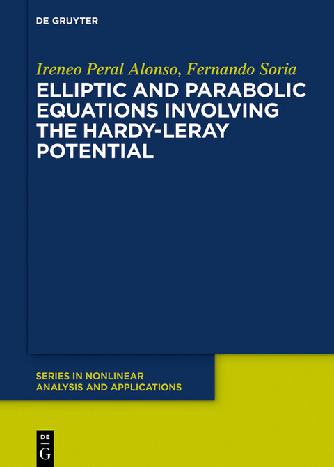 Elliptic and Parabolic Equations Involving the Hardy-Leray Potential -  Ireneo Peral Alonso,  Fernando Soria de Diego