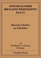 Klassische Schriften zur Zellenlehre - Matthias Schleiden, Theodor Schwann, Max Schultze