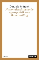 Nationalsozialistische Agrarpolitik und Bauernalltag -  Daniela Münkel