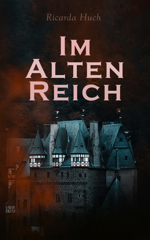 Im Alten Reich - Ricarda Huch