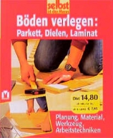 Böden verlegen: Parkett, Dielen, Laminat