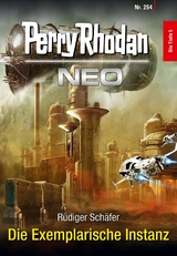 Perry Rhodan Neo 254: Die Exemplarische Instanz - Rüdiger Schäfer