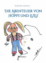 Die Abenteuer von Hüpfi & Lulu - Kerstin Mencz