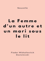 La Femme d'un autre et un mari sous le lit - Fiodor Mikhaïlovitch Dostoïevski