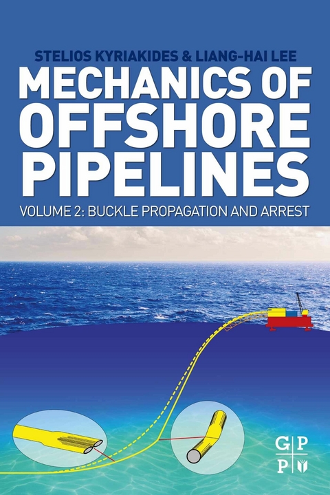 Mechanics of Offshore Pipelines, Volume 2 -  Stelios Kyriakides,  Liang-Hai Lee