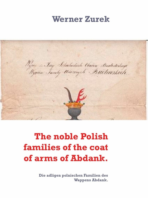 The noble Polish families of the coat of arms of Abdank. -  Werner Zurek