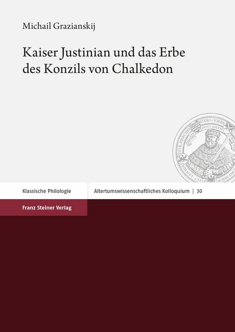 Kaiser Justinian und das Erbe des Konzils von Chalkedon -  Michail Grazianskij