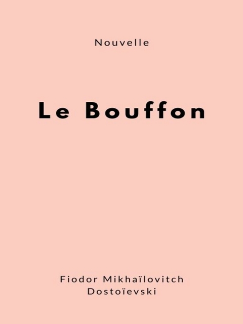 Le Bouffon - Fiodor Mikhaïlovitch Dostoïevski