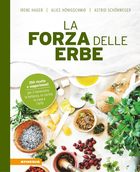 La forza delle erbe - Irene Hager, Astrid Schönweger, Alice Hönigschmid