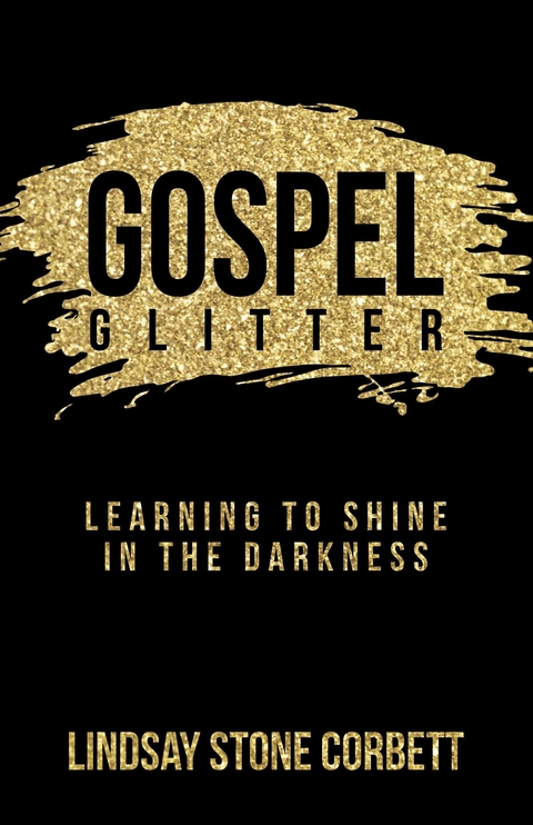 Gospel Glitter -  Lindsay Stone Corbett