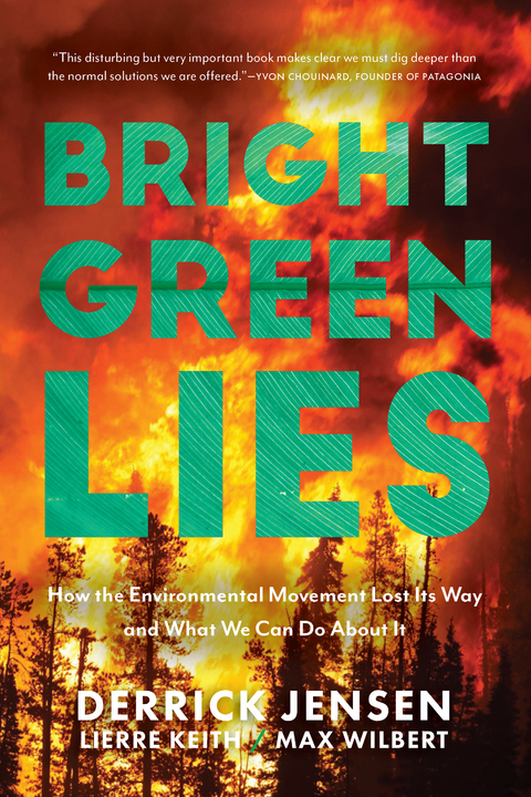 Bright Green Lies -  Derrick Jensen,  Lierre Keith,  Max Wilbert