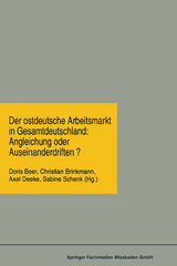 Der ostdeutsche Arbeitsmarkt in Gesamtdeutschland: Angleichung oder Auseinanderdriften? - 